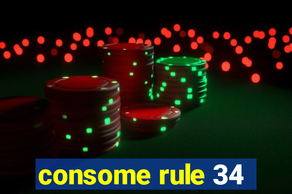 consome rule 34